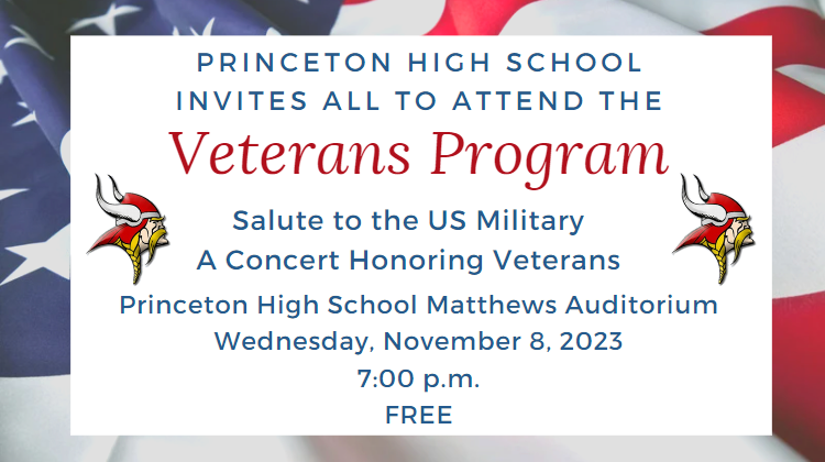 Everyone is invited to attend this inspirational ceremony on Wednesday, November 8, in Matthews Auditorium at 7:00 PM. The Symphonic Orchestra and A Cappella will perform patriotic musical selections.   Princeton continues to offer a high school diploma to any former military service members who did not complete their degree but served our country.   This year, Jermaine R. Hill, Veteran of the U.S. Marine Corps, 1966-1969, will get his degree from PHS at our Veterans Concert.   Celebrate and honor veterans with us! 