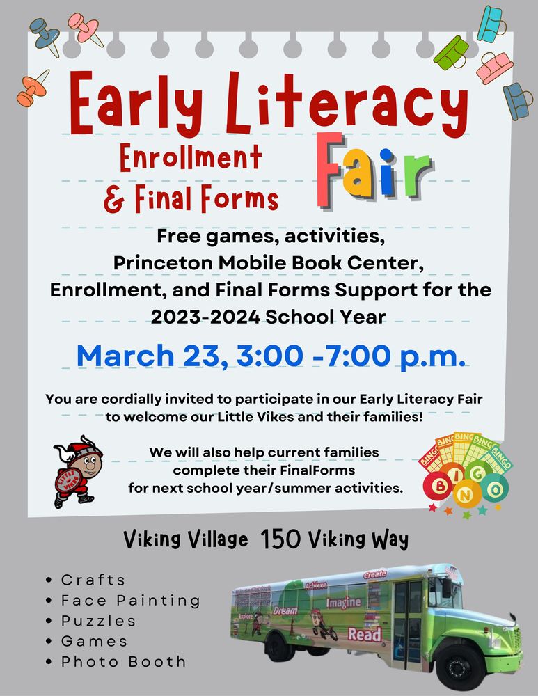 Early Literacy, Enrollment and Final Forms Informational flyer with date, time and activities. Photos of games, the little viking and the Princeton Mobile Book Center