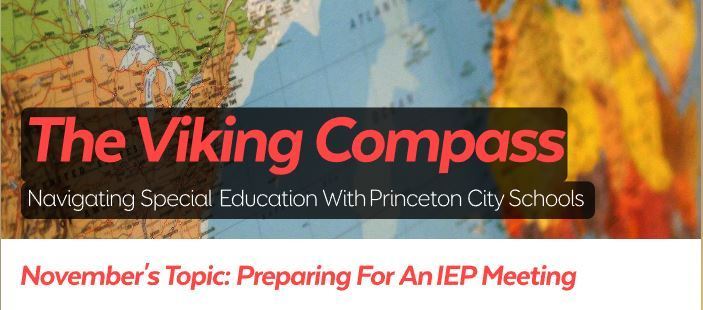 The Viking Compass, Navigating Special Education With Princeton City Schools.  Novmeber's Topic: Preparing For An IEP Meeting
